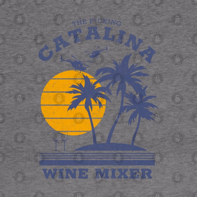 The F*cking Catalina Wine Mixer by BodinStreet